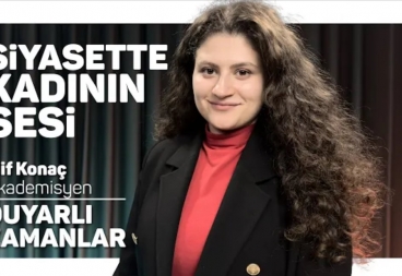 Siyasette Kadının Sesi / Duyarlı Zamanlar - Elif Konaç 